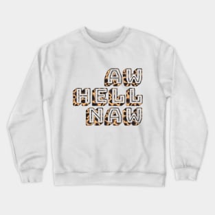 aw hell naw Crewneck Sweatshirt